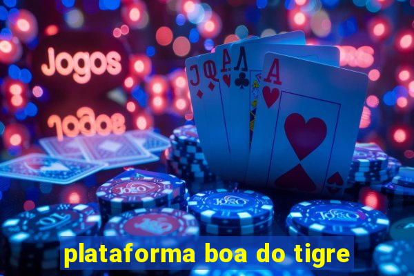 plataforma boa do tigre